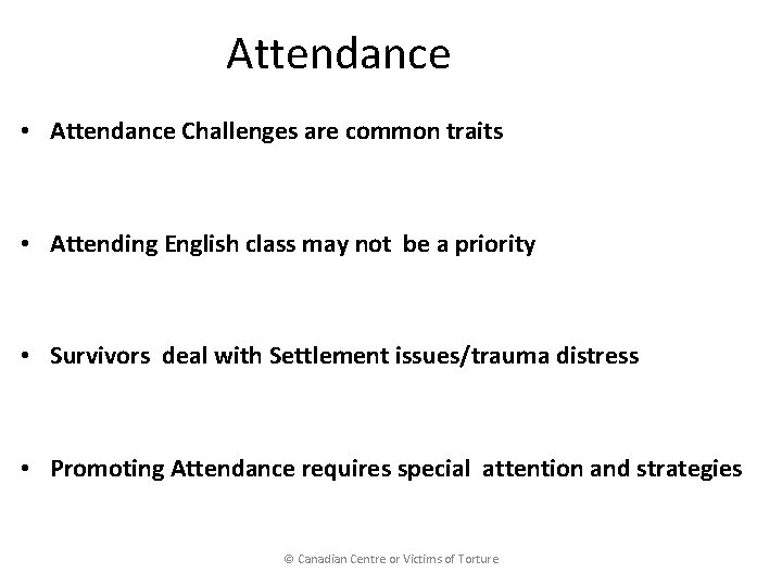 Attendance • Attendance Challenges are common traits • Attending English class may not be