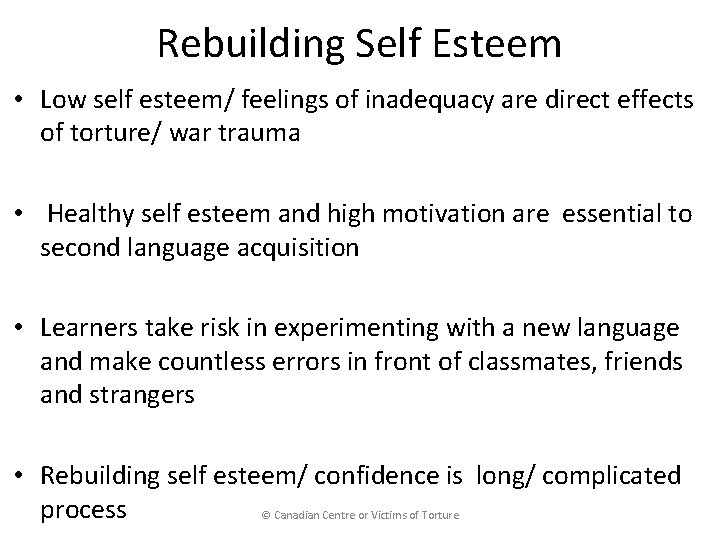 Rebuilding Self Esteem • Low self esteem/ feelings of inadequacy are direct effects of