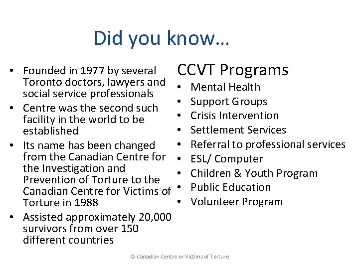 Did you know… • Founded in 1977 by several CCVT Programs Toronto doctors, lawyers