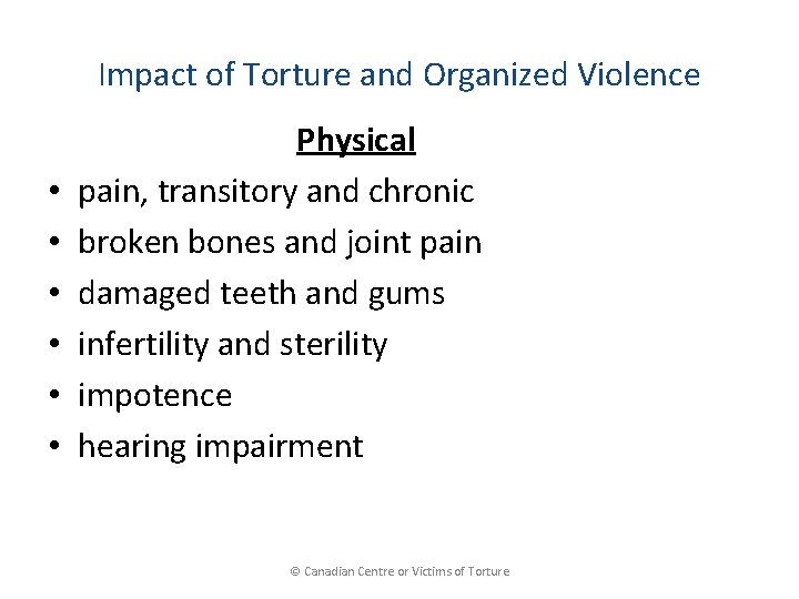 Impact of Torture and Organized Violence • • • Physical pain, transitory and chronic