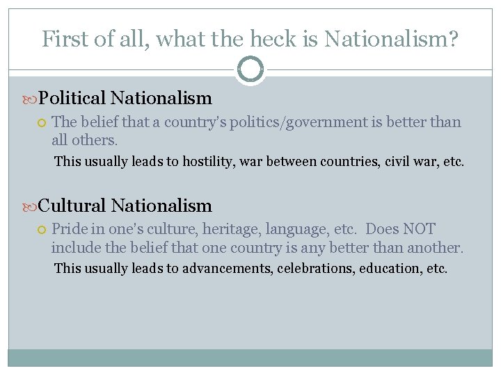 First of all, what the heck is Nationalism? Political Nationalism The belief that a