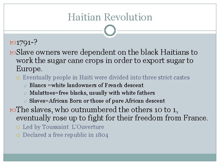 Haitian Revolution 1791 -? Slave owners were dependent on the black Haitians to work