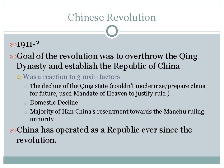 Chinese Revolution 1911 -? Goal of the revolution was to overthrow the Qing Dynasty