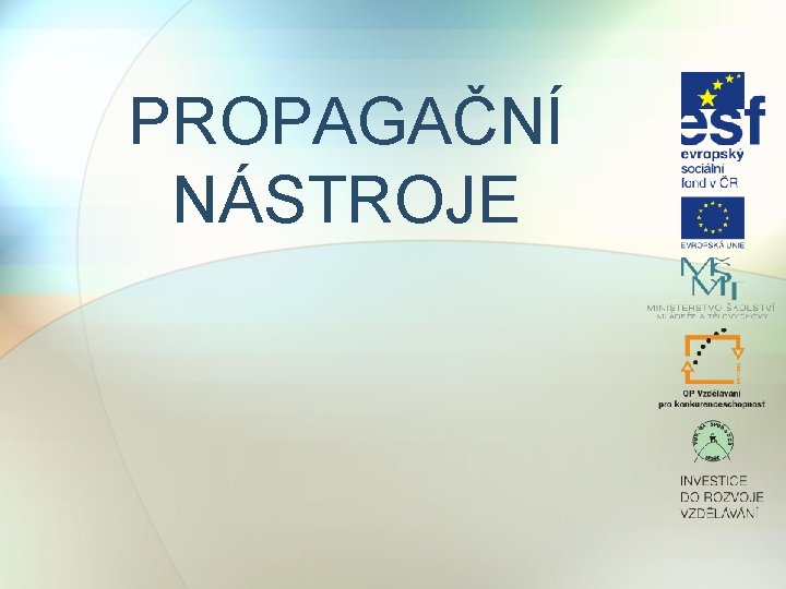 PROPAGAČNÍ NÁSTROJE 