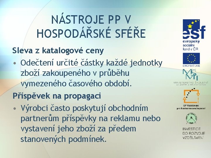 NÁSTROJE PP V HOSPODÁŘSKÉ SFÉŘE Sleva z katalogové ceny • Odečtení určité částky každé