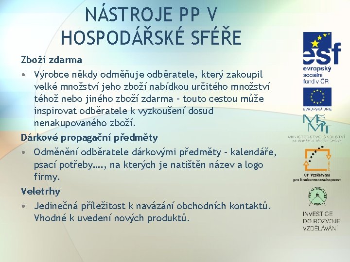 NÁSTROJE PP V HOSPODÁŘSKÉ SFÉŘE Zboží zdarma • Výrobce někdy odměňuje odběratele, který zakoupil