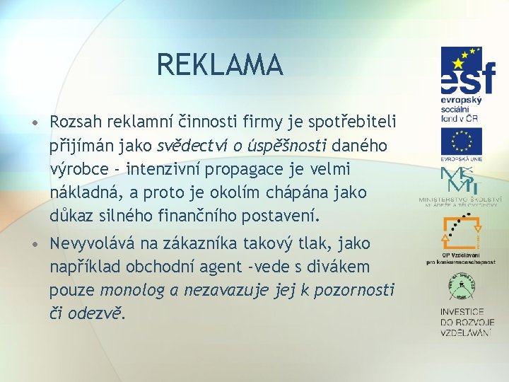 REKLAMA • Rozsah reklamní činnosti firmy je spotřebiteli přijímán jako svědectví o úspěšnosti daného