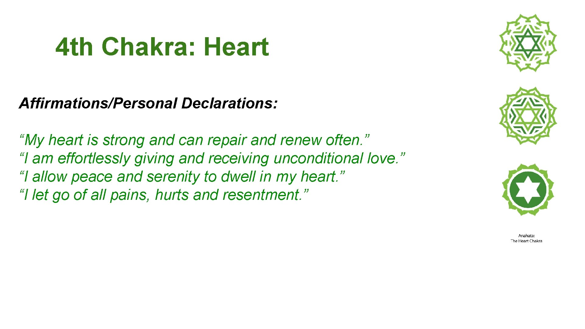 4 th Chakra: Heart Affirmations/Personal Declarations: “My heart is strong and can repair and
