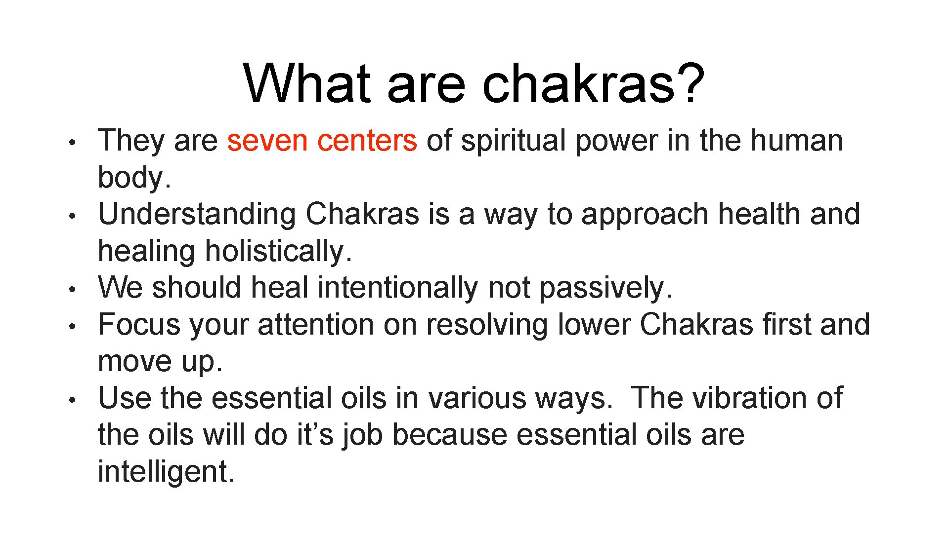 What are chakras? • • • They are seven centers of spiritual power in