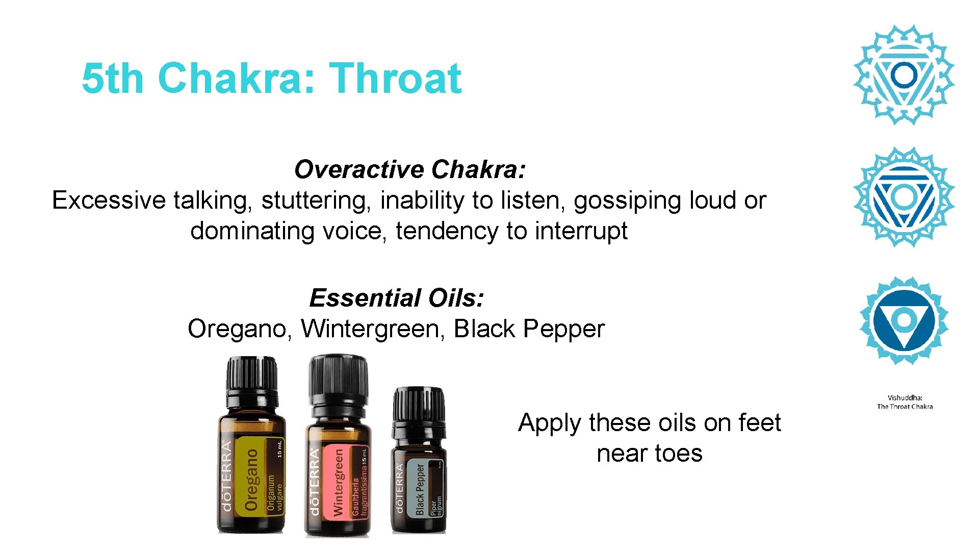 5 th Chakra: Throat Overactive Chakra: Excessive talking, stuttering, inability to listen, gossiping loud