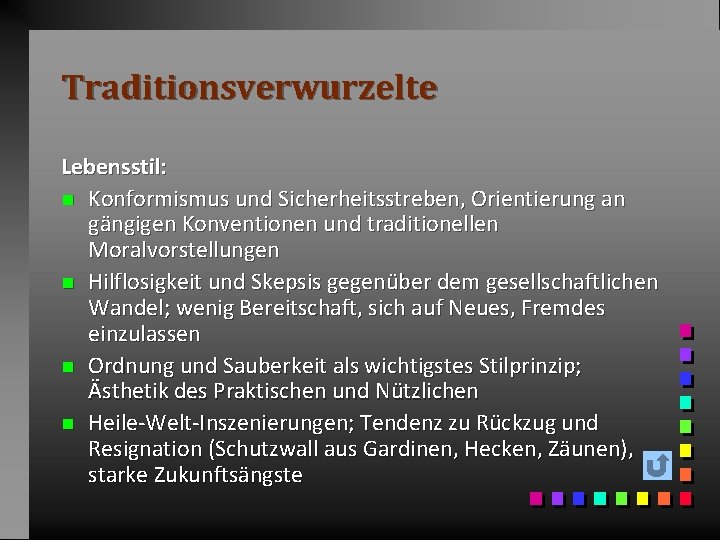 Traditionsverwurzelte Lebensstil: n Konformismus und Sicherheitsstreben, Orientierung an gängigen Konventionen und traditionellen Moralvorstellungen n