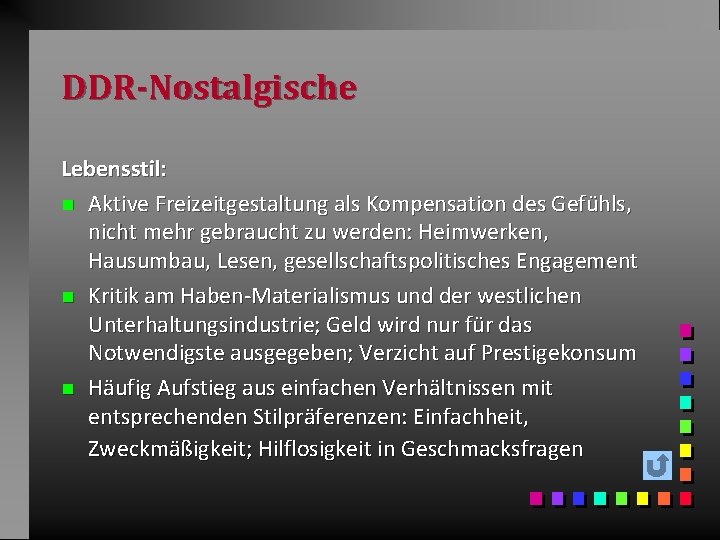 DDR-Nostalgische Lebensstil: n Aktive Freizeitgestaltung als Kompensation des Gefühls, nicht mehr gebraucht zu werden: