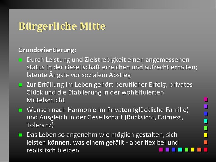 Bürgerliche Mitte Grundorientierung: n Durch Leistung und Zielstrebigkeit einen angemessenen Status in der Gesellschaft