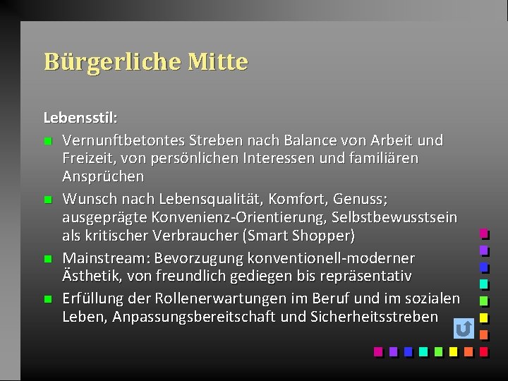 Bürgerliche Mitte Lebensstil: n Vernunftbetontes Streben nach Balance von Arbeit und Freizeit, von persönlichen