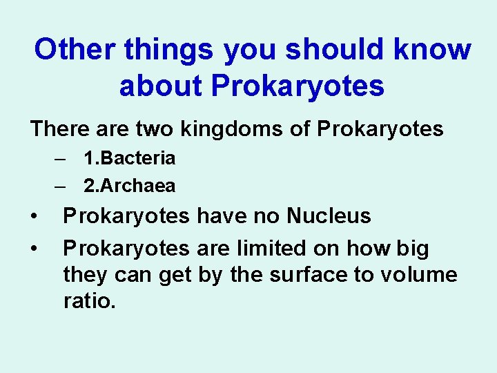 Other things you should know about Prokaryotes There are two kingdoms of Prokaryotes –