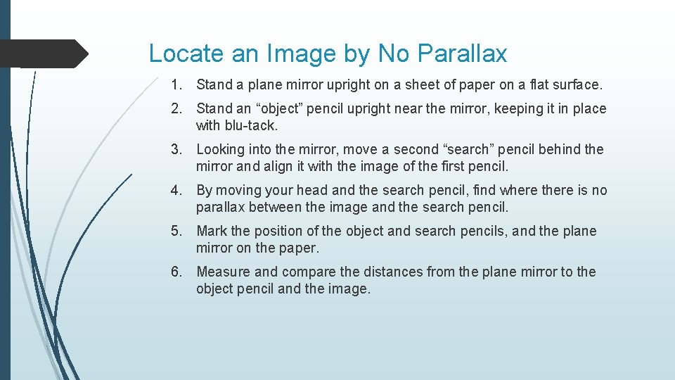 Locate an Image by No Parallax 1. Stand a plane mirror upright on a