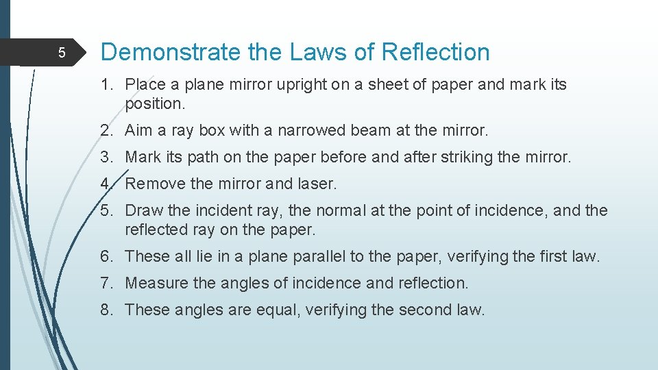 5 Demonstrate the Laws of Reflection 1. Place a plane mirror upright on a