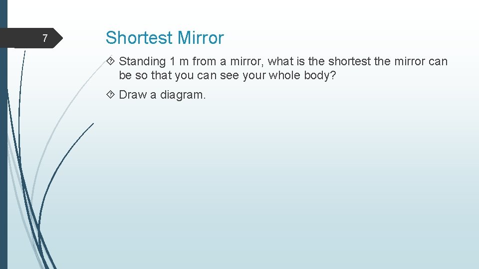 7 Shortest Mirror Standing 1 m from a mirror, what is the shortest the