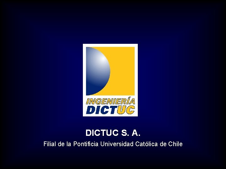 DICTUC S. A. Filial de la Pontificia Universidad Católica de Chile Introducción Organización antes
