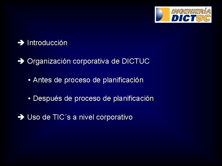 è Introducción è Organización corporativa de DICTUC • Antes de proceso de planificación •