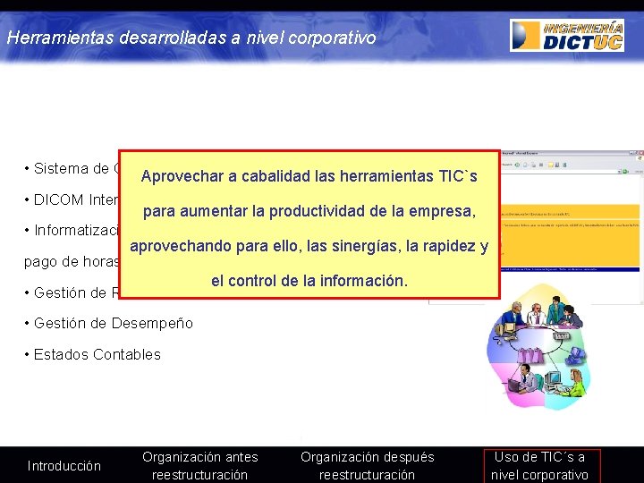 Herramientas desarrolladas a nivel corporativo • Sistema de Calidad en Línea Aprovechar a cabalidad