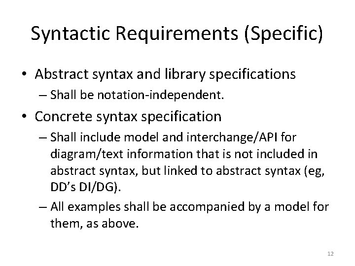 Syntactic Requirements (Specific) • Abstract syntax and library specifications – Shall be notation-independent. •