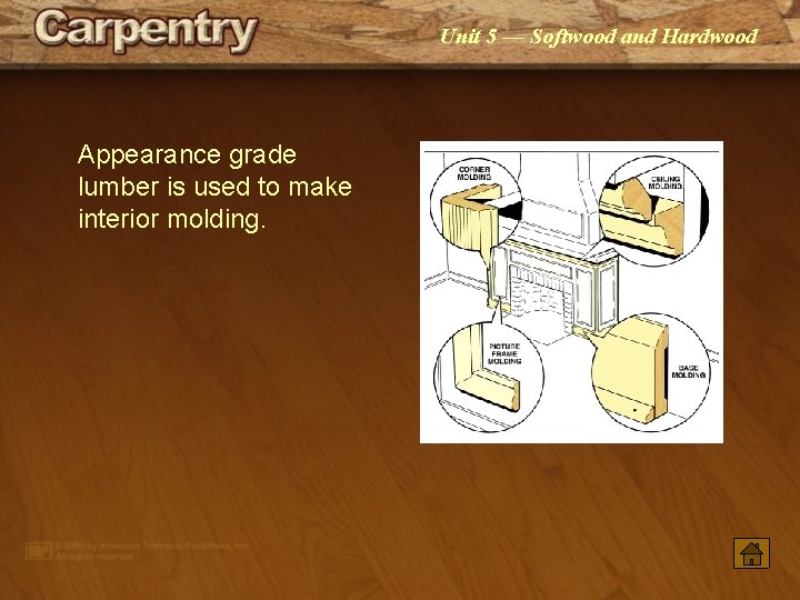 Unit 5 — Softwood and Hardwood Appearance grade lumber is used to make interior