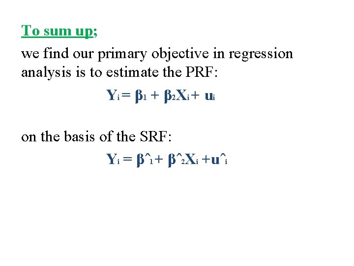 To sum up; we find our primary objective in regression analysis is to estimate To sum up; we find our primary objective in regression analysis is to estimate