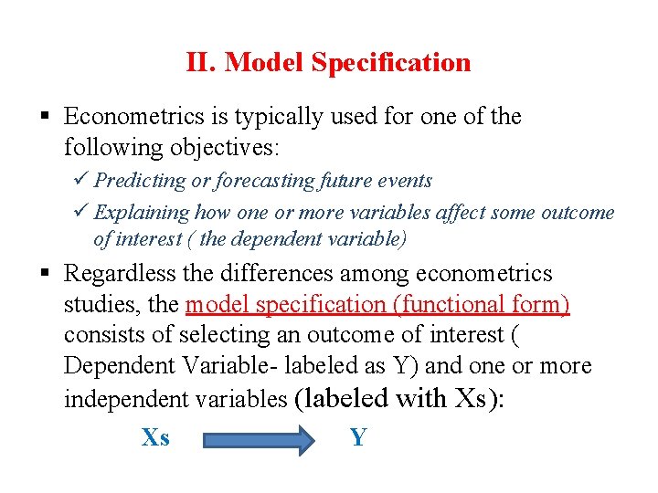 II. Model Specification § Econometrics is typically used for one of the following objectives: II. Model Specification § Econometrics is typically used for one of the following objectives: