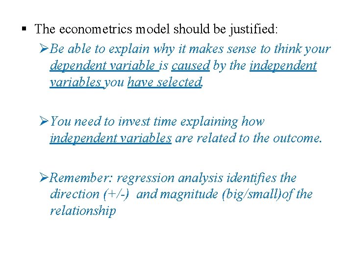 § The econometrics model should be justified: ØBe able to explain why it makes § The econometrics model should be justified: ØBe able to explain why it makes
