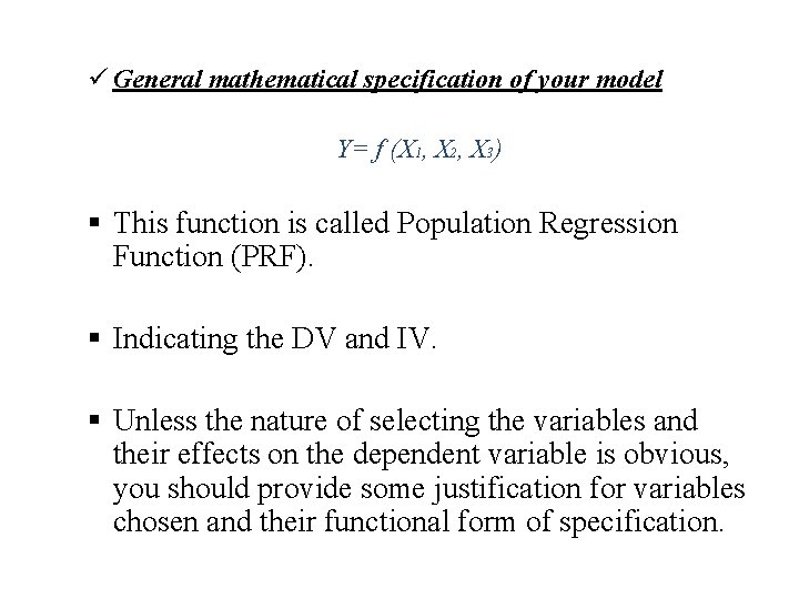 ü General mathematical specification of your model Y= f (X 1, X 2, X ü General mathematical specification of your model Y= f (X 1, X 2, X