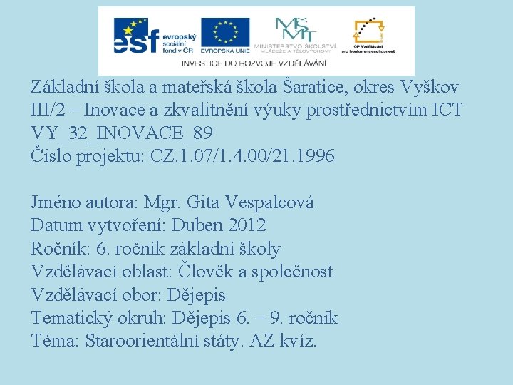 Základní škola a mateřská škola Šaratice, okres Vyškov III/2 – Inovace a zkvalitnění výuky
