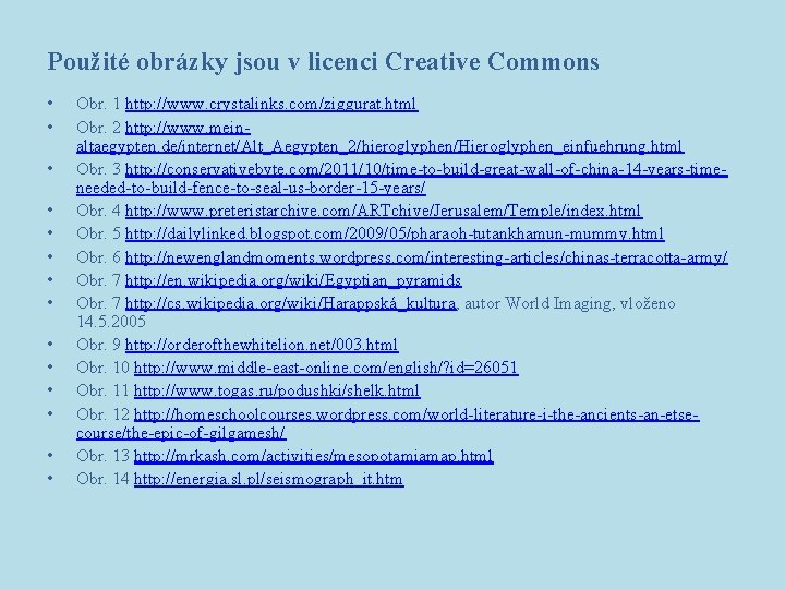 Použité obrázky jsou v licenci Creative Commons • • • • Obr. 1 http: