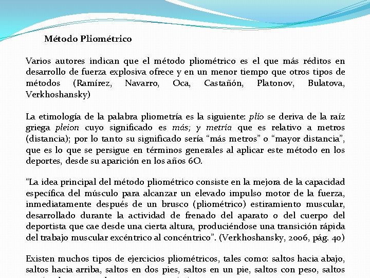 Método Pliométrico Varios autores indican que el método pliométrico es el que más réditos