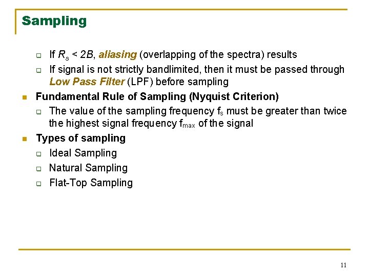 Sampling If Rs < 2 B, aliasing (overlapping of the spectra) results q If