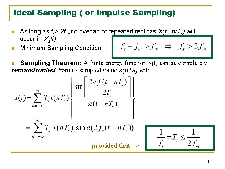 Ideal Sampling ( or Impulse Sampling) n n As long as fs> 2 fm,