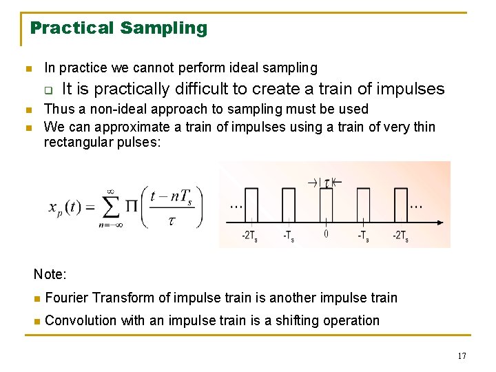 Practical Sampling In practice we cannot perform ideal sampling n q It is practically