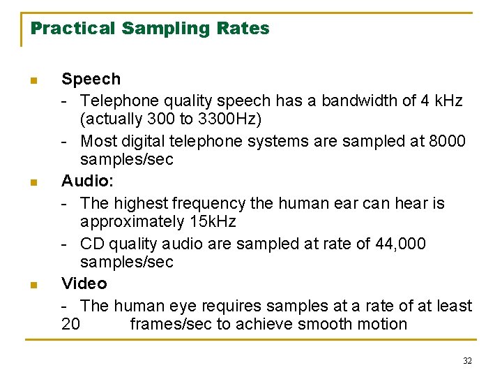 Practical Sampling Rates n n n Speech - Telephone quality speech has a bandwidth