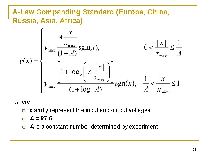 A-Law Companding Standard (Europe, China, Russia, Africa) where q x and y represent the