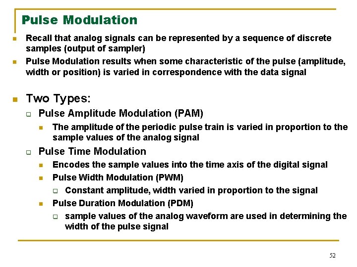 Pulse Modulation n Recall that analog signals can be represented by a sequence of