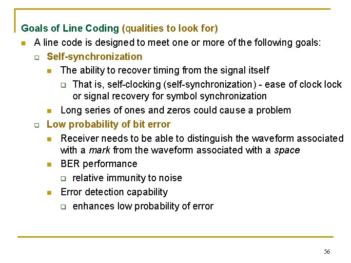 Goals of Line Coding (qualities to look for) n A line code is designed