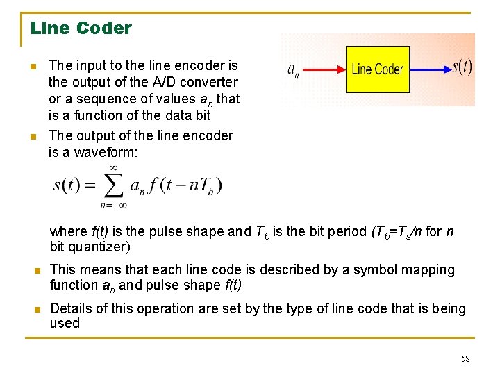 Line Coder n n The input to the line encoder is the output of