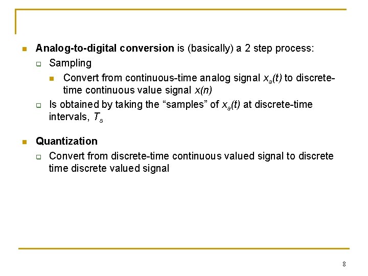 n Analog-to-digital conversion is (basically) a 2 step process: q Sampling n Convert from