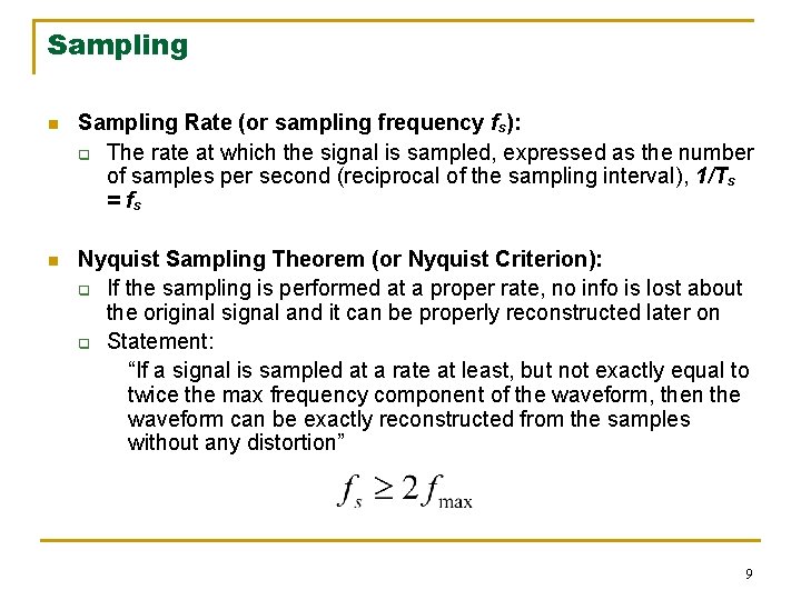 Sampling n Sampling Rate (or sampling frequency fs): q The rate at which the