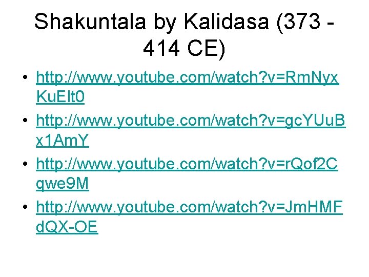 Shakuntala by Kalidasa (373 414 CE) • http: //www. youtube. com/watch? v=Rm. Nyx Ku.