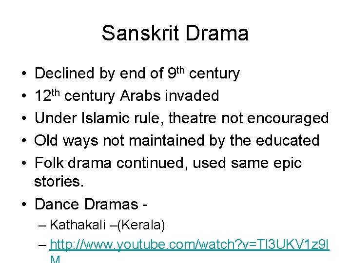 Sanskrit Drama • • • Declined by end of 9 th century 12 th