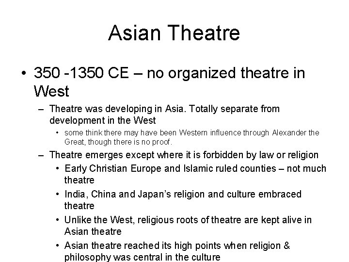 Asian Theatre • 350 -1350 CE – no organized theatre in West – Theatre