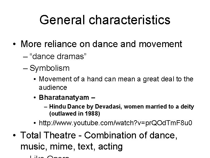 General characteristics • More reliance on dance and movement – “dance dramas” – Symbolism