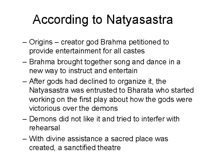 According to Natyasastra – Origins – creator god Brahma petitioned to provide entertainment for