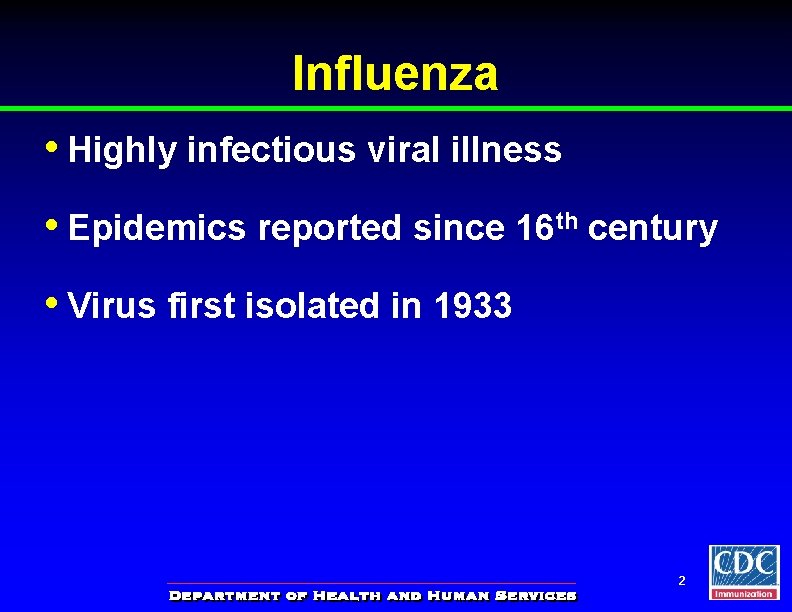 Influenza • Highly infectious viral illness • Epidemics reported since 16 th century •